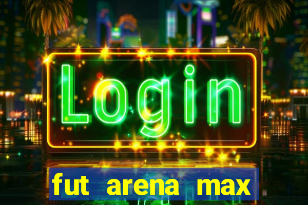 fut arena max futebol ao vivo